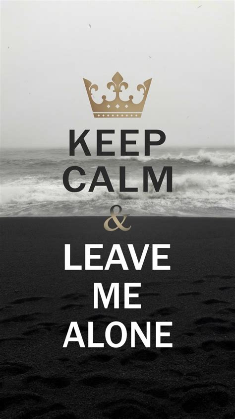 Leave Me Alone Profile Picture Iphone Wallpaper Keep Calm Artwork