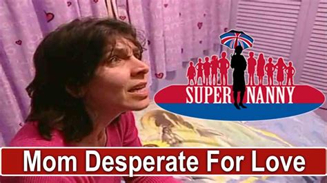 Mom Desperate For Love From Daughter Supernanny Youtube
