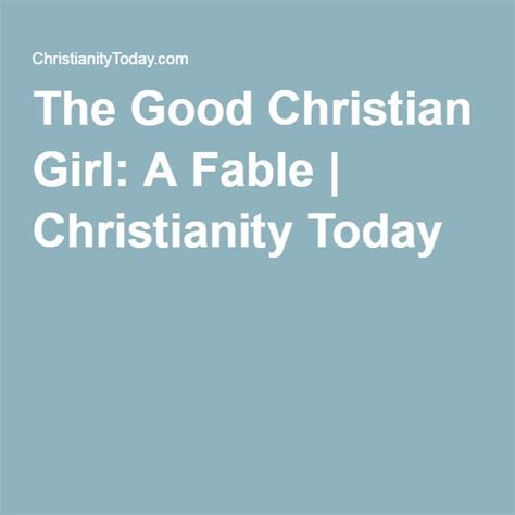 The Good Christian Girl A Fable Christian Girls Christian Queen Quotes