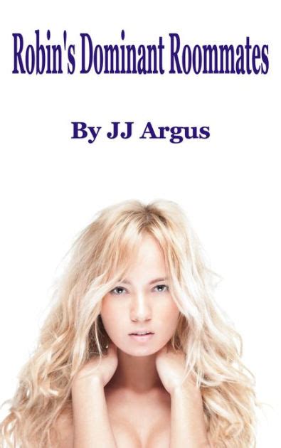 Robins Dominant Roommates By Jj Argus Ebook Barnes And Noble®