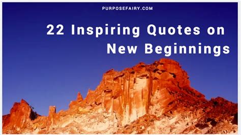 22 Inspiring Quotes On New Beginnings Purpose Fairy