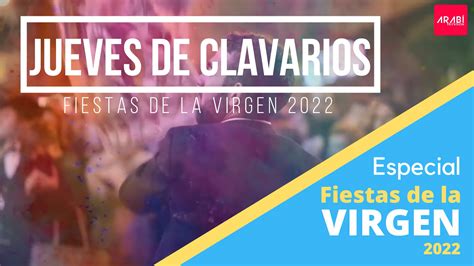 Jueves De Clavarios Fiestas De La Virgen 2022 Arabitv