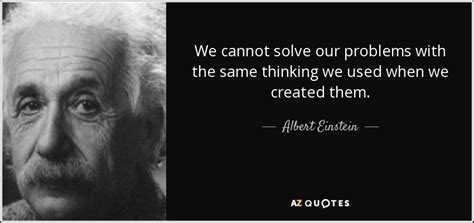 Albert Einstein Quote We Cannot Solve Our Problems With The Same