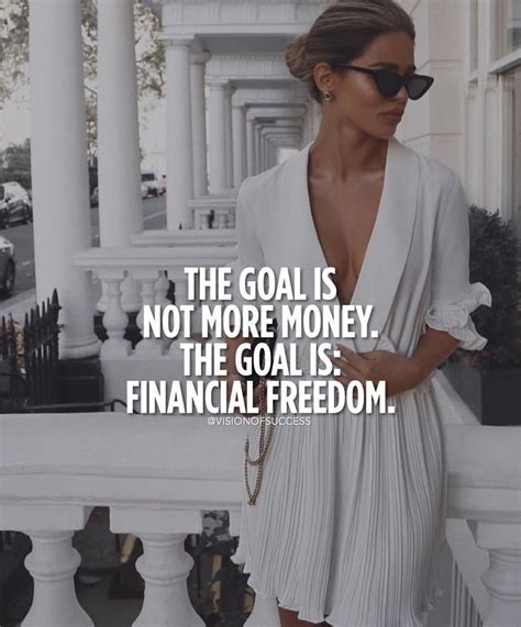 The Goal Is Not More Money The Goal Is Financial Freedom Quote By