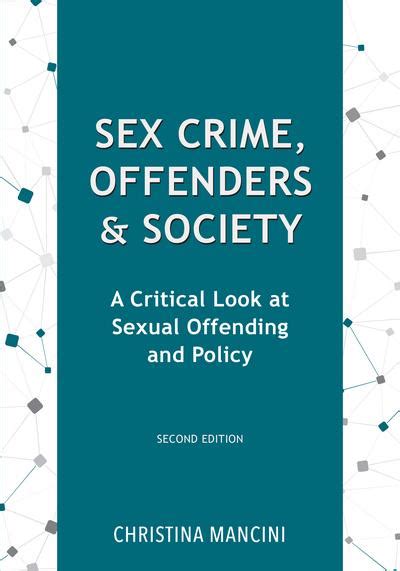 Cap Sex Crime Offenders And Society A Critical Look At Sexual Offending And Policy Second