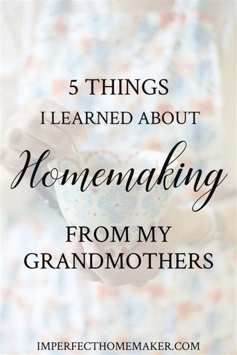 5 Things I Learned About Homemaking From My Grandmothers Imperfect