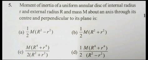 Moment Of Inertia Of A Uniform Annular Disc Of Internal Radius R And External Radius R And Mass