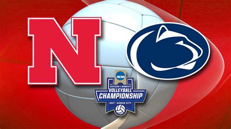 Nebraska Rallies Past Penn State In Ncaa Volleyball Semis