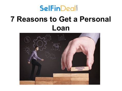 7 Reasons To Get A Personal Loan