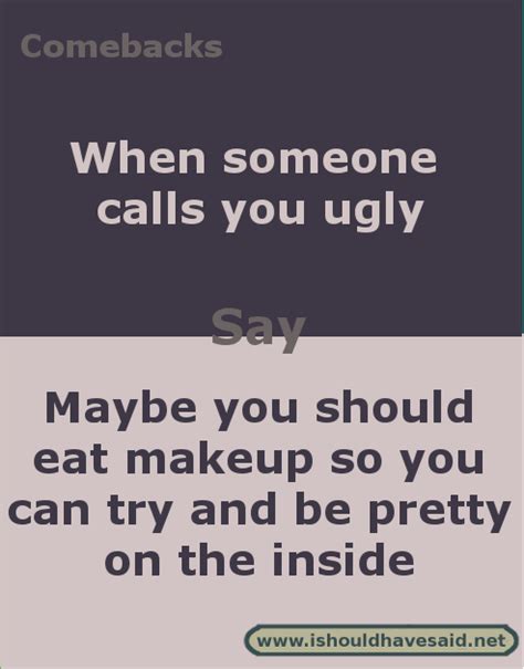17 Best Replies When People Call You Ugly I Should Have Said