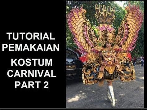 Tutorial Pemakaian Kostum Carnaval Part Carnaval Tutorial Carnival