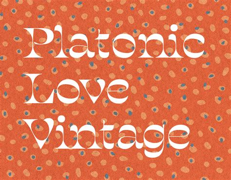 Platonic Love Vintage