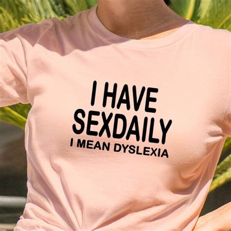 I Have Sex Daily Or Is It Dyslexia Etsy Uk