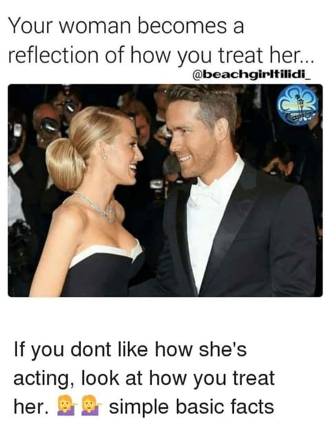 If A Girl Treats You Badly Its Because You Need To Treat Her Better