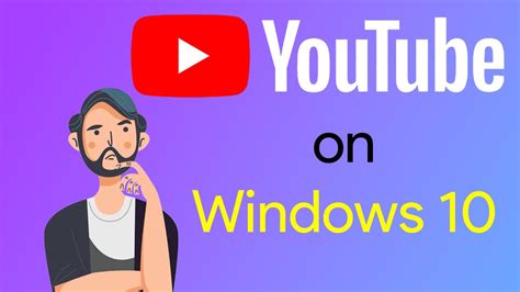 Install Youtube On Windows 10 Youtube