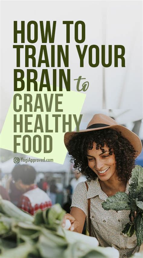 How To Train Your Brain To Crave Healthy Food Healthy Eating Lunch
