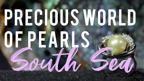Precious World Of Pearls South Sea Pearls Youtube