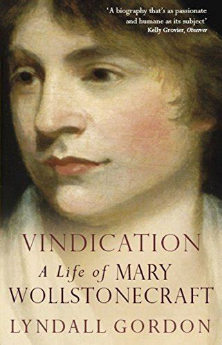 Libro Vindication A Life Of Mary Wollstonecraft Di Lyndall Gordon