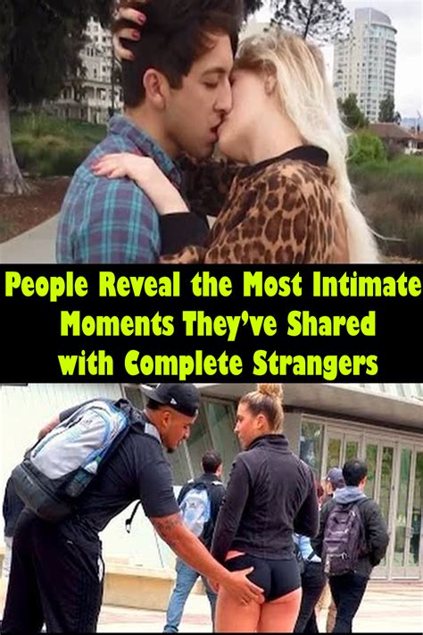 People Reveal The Most Intimate Moments Theyve Shared With Complete Strangers In This