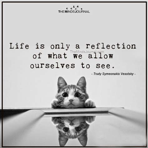 Life Is Only A Reflection Of Reflection Quotes Mirror Quotes