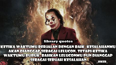 Mereka menciptakannya agar orang lain bisa mempelajari dan memahami. KUMPULAN KATA-KATA BIJAK JOKER - YouTube