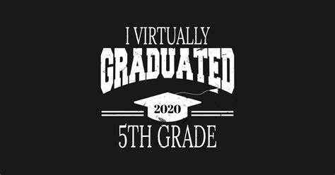 I Virtually Graduated 5th Grade In 2020 5th Grade Graduation