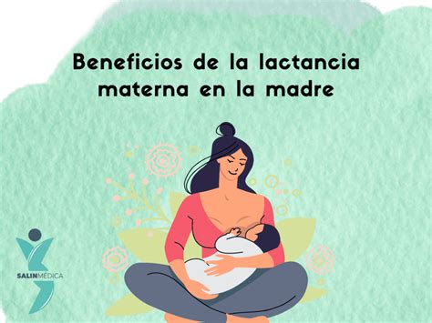 Lactancia Materna Beneficios Para La Madre Salin Médica