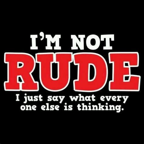 Rude Quotes And Sayings Quotesgram
