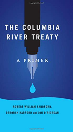 The Columbia River Treaty A Primer An Rmb Manifesto Robert William