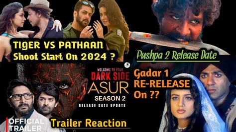 Asur 2 Trailer Reaction Gadar 2 Update Tiger Vs Pathaan Shooting