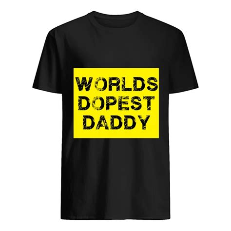 Worlds Dopest Daddy Shirt Daddy Shirts Dad To Be Shirts Shirts