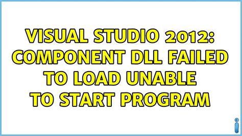 Visual Studio Component Dll Failed To Load Unable To Start