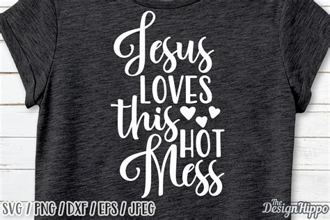 Jesus Loves This Hot Mess Svg Christian Svg Jesus Svg Mom Cut Files Design Bundles