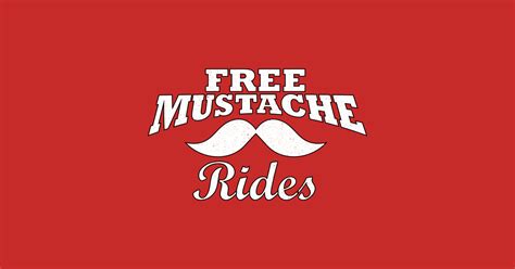 Free Mustache Rides Funny Shirt Free Mustache Rides Funny T Shirt