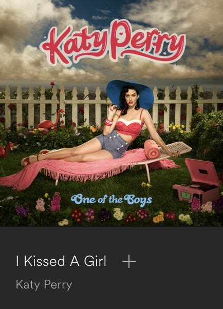 Katy Perry I Kissed A Girl I Kissed A Girl Katy Perry Songs Katy