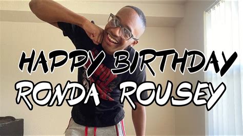 HAPPY BIRTHDAY RONDA ROUSEY YouTube