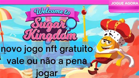 Sugarkingdom Novo Jogo Nft Gratuito Vale Ou NÃo A Pena Jogar Youtube