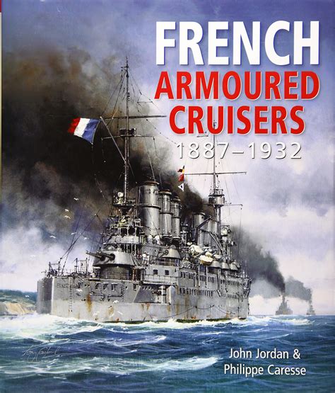 French Armoured Cruisers 1887 1932 Naval Historical Foundation