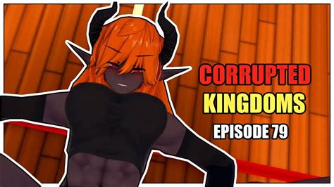 Corrupted Kingdoms Ep 79 A Rough Adventure Youtube