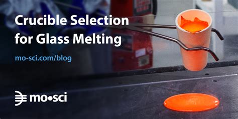 Crucible Selection For Glass Melting Mo Sci Corporation