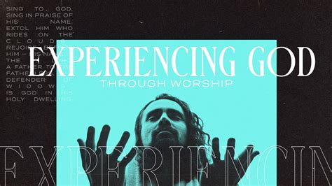A Poster With The Words Experiencing God Through Worship And Hands In