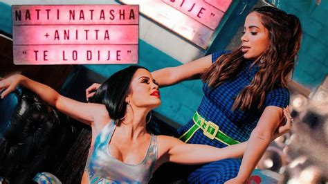 Te Lo Dije Letra Natti Natasha X Anitta Youtube