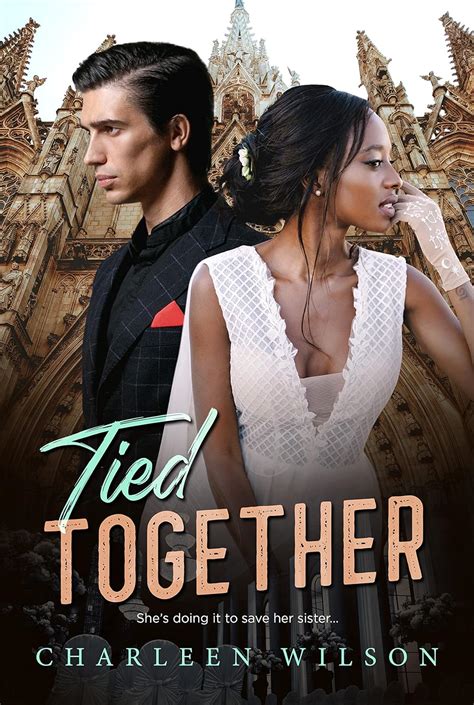 Tied Together Bwwm Marriage Of Convenience Billionaire Romance Kindle Edition By Wilson
