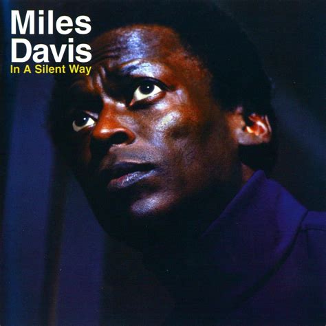 Miles Davis In A Silent Way ℗ 1969 Columbia Miles Davis Jazz