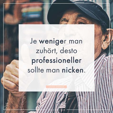 Der liegt nun immerhin schon 15 jahre zurück, und an ihrer dynamischen arbeitsweise hat sich bis heute nichts geändert. Lustige Sprüche | 100+ Sprüche, die dich zum Lachen bringen