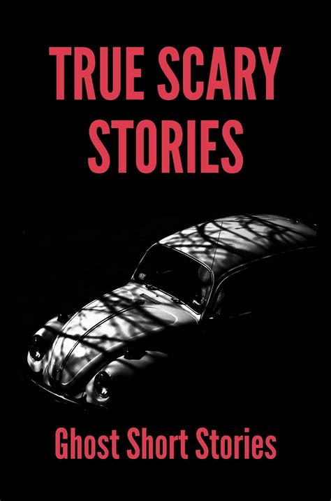 True Scary Stories Ghost Short Stories Horror Novel Ideas By Phillip Drahos Goodreads