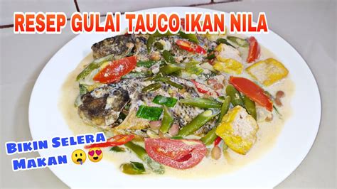 Salah satu jenis ikan yang sering dibudidayakan adalah ikan nila. RESEP GULAI TAUCO IKAN NILA | TOCO IKAN NILA BIKIN SELERA ...