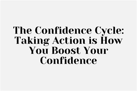 The Confidence Cycle Taking Action Is How You Boost Your Confidence