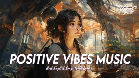 Positive Vibes Music 🍀 Top 100 Chill Out Hits Playlist Cool English
