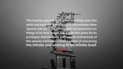 Jonathan Franzen Quote The Human Species Was Given Dominion Over The